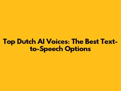 Top Dutch AI Voices: The Best Text-to-Speech Options