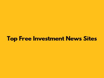 Top Free Investment News Sites
