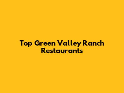Top Green Valley Ranch Restaurants