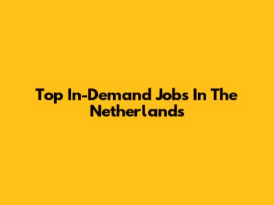 Top In-Demand Jobs In The Netherlands