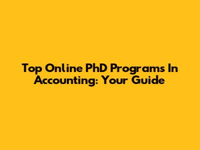 Top Online PhD Programs In Accounting: Your Guide