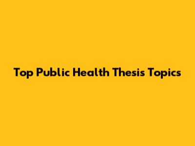 Top Public Health Thesis Topics