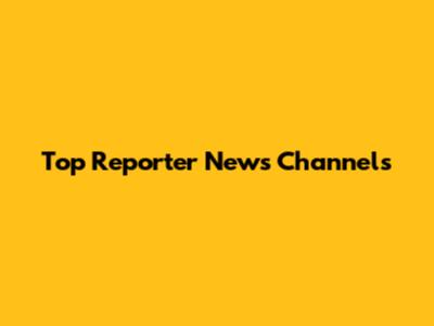 Top Reporter News Channels