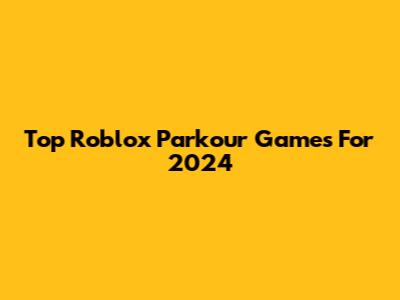 Top Roblox Parkour Games For 2024