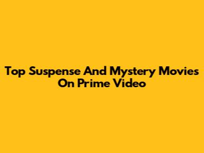 Top Suspense And Mystery Movies On Prime Video