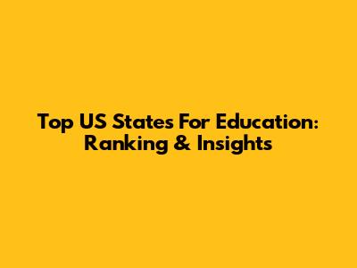 Top US States For Education: Ranking & Insights