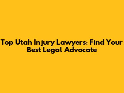Top Utah Injury Lawyers: Find Your Best Legal Advocate