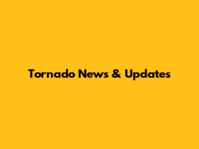 Tornado News & Updates