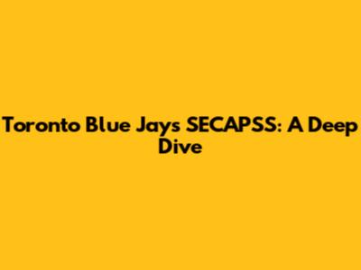 Toronto Blue Jays' SECAPSS: A Deep Dive