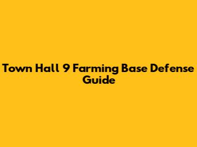 Town Hall 9 Farming Base Defense Guide