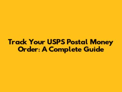 Track Your USPS Postal Money Order: A Complete Guide