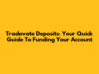 Tradovate Deposits: Your Quick Guide To Funding Your Account
