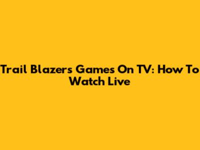Trail Blazers Games On TV: How To Watch Live