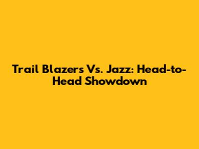 Trail Blazers Vs. Jazz: Head-to-Head Showdown