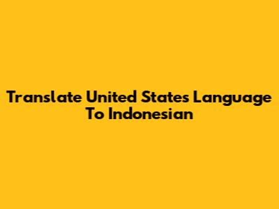 Translate United States Language To Indonesian