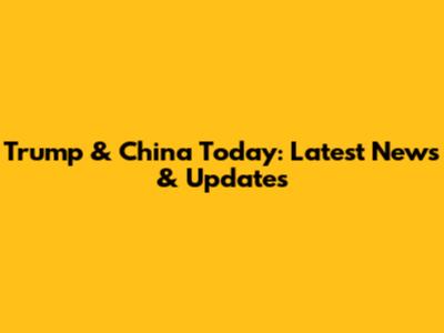 Trump & China Today: Latest News & Updates