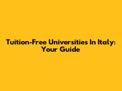 Tuition-Free Universities In Italy: Your Guide