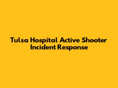 Tulsa Hospital Active Shooter Incident Response