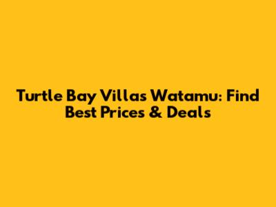 Turtle Bay Villas Watamu: Find Best Prices & Deals