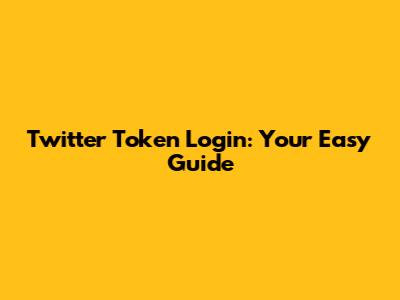 Twitter Token Login: Your Easy Guide