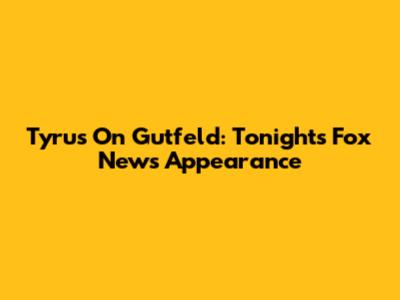 Tyrus On Gutfeld: Tonight's Fox News Appearance
