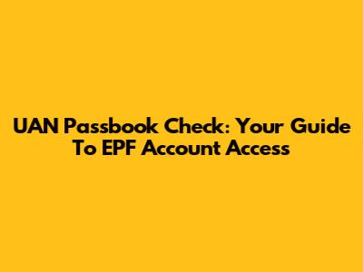 UAN Passbook Check: Your Guide To EPF Account Access