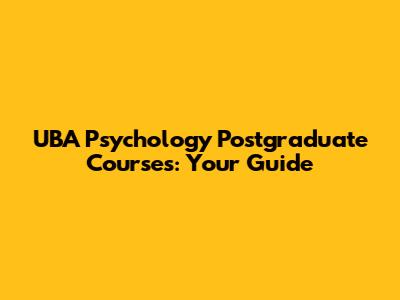 UBA Psychology Postgraduate Courses: Your Guide