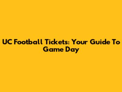 UC Football Tickets: Your Guide To Game Day