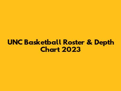 UNC Basketball Roster & Depth Chart 2023