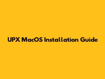 UPX MacOS Installation Guide