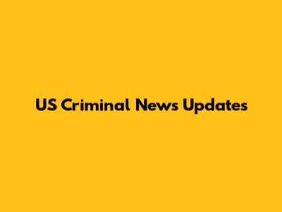 US Criminal News Updates