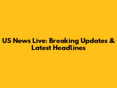US News Live: Breaking Updates & Latest Headlines