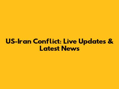 US-Iran Conflict: Live Updates & Latest News