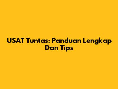 USAT Tuntas: Panduan Lengkap Dan Tips
