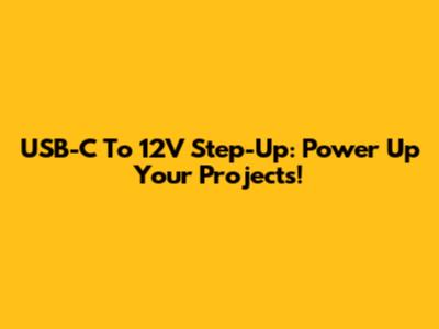 USB-C To 12V Step-Up: Power Up Your Projects!