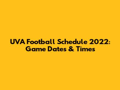 UVA Football Schedule 2022: Game Dates & Times