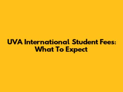 UVA International Student Fees: What To Expect