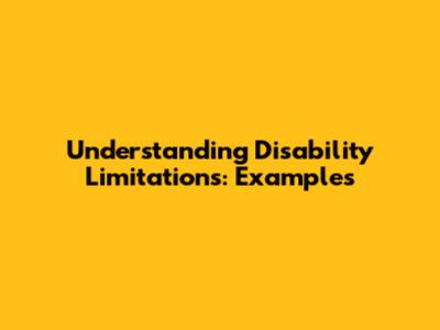 Understanding Disability Limitations: Examples