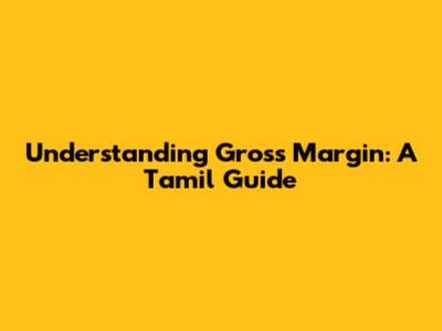 Understanding Gross Margin: A Tamil Guide