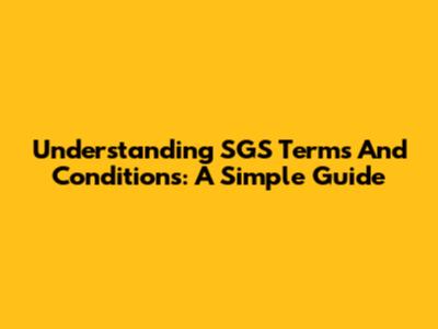 Understanding SGS Terms And Conditions: A Simple Guide