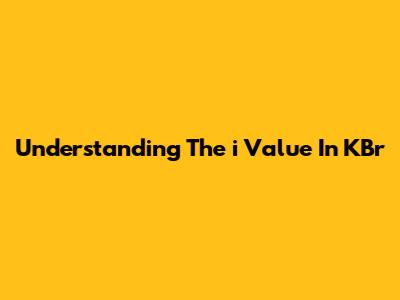 Understanding The 'i' Value In KBr