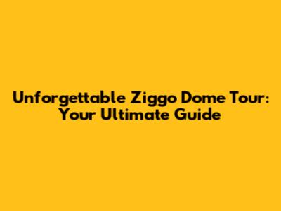 Unforgettable Ziggo Dome Tour: Your Ultimate Guide