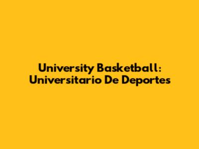 University Basketball: Universitario De Deportes