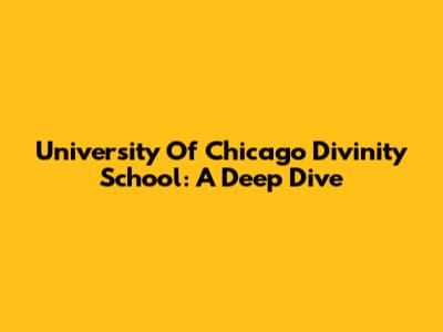 University Of Chicago Divinity School: A Deep Dive