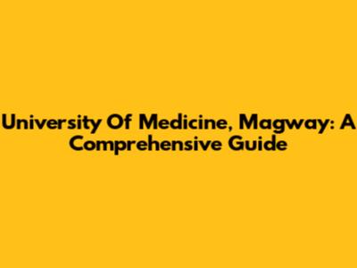 University Of Medicine, Magway: A Comprehensive Guide