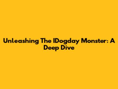 Unleashing The IDogday Monster: A Deep Dive