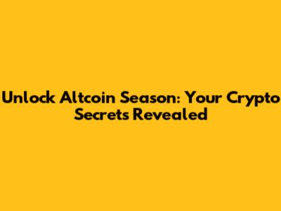 Unlock Altcoin Season: Your Crypto Secrets Revealed