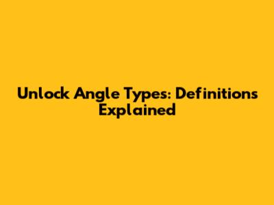 Unlock Angle Types: Definitions Explained