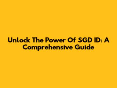 Unlock The Power Of SGD ID: A Comprehensive Guide