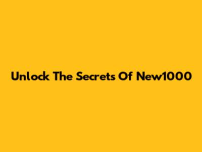 Unlock The Secrets Of New1000